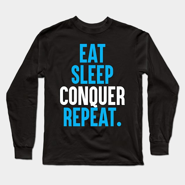 eat sleep conquer repeat Long Sleeve T-Shirt by DESIGNBOOK